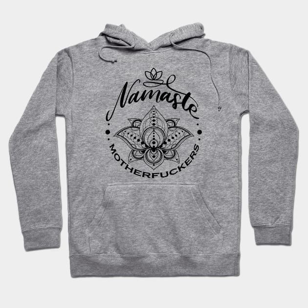 Lotus Namaste Motherfuck*r Design Hoodie by Nirvanax Studio